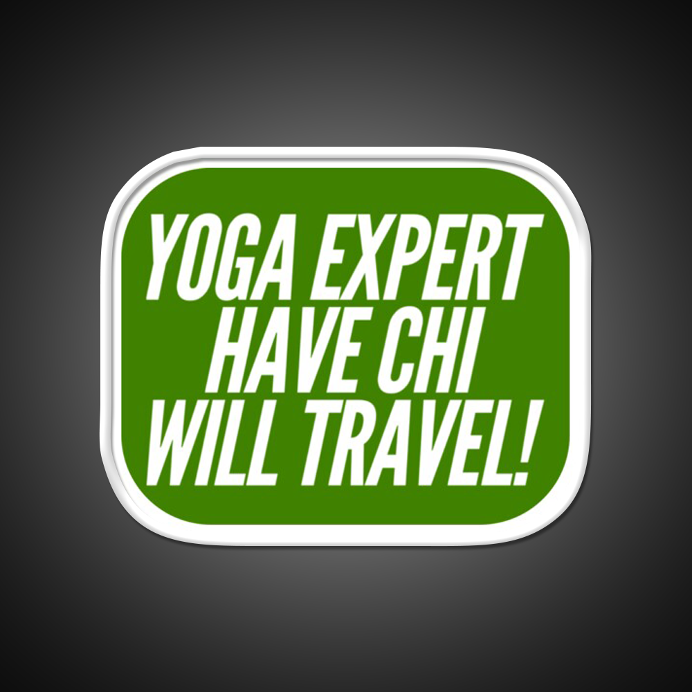 Yoga Expert Have Chi Will Travel Yoga Led Neon Sign Rgb Color