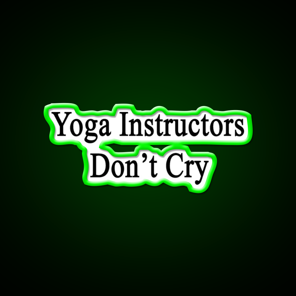 Yoga Instructors Dont Cry Yoga Led Neon Sign For Wellness Space Rgb Color