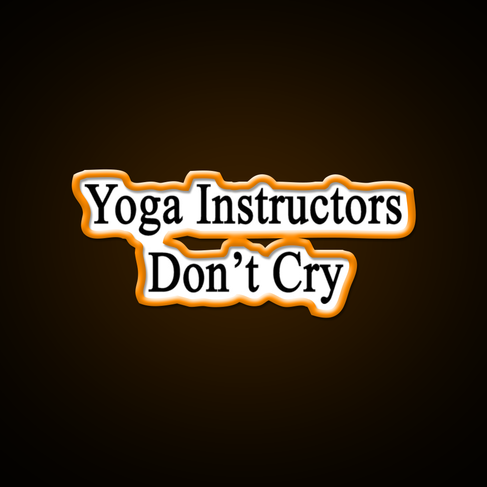 Yoga Instructors Dont Cry Yoga Led Neon Sign For Wellness Space Rgb Color