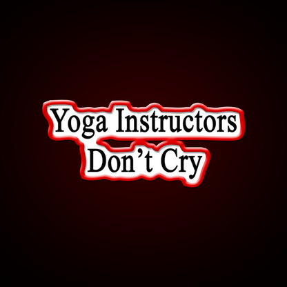 Yoga Instructors Dont Cry Yoga Led Neon Sign For Wellness Space Rgb Color