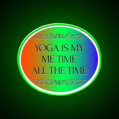 Yoga Is My Me Time All The Time Yoga Led Neon Sign Rgb Color - Shineneon