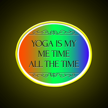 Yoga Is My Me Time All The Time Yoga Led Neon Sign Rgb Color - Shineneon