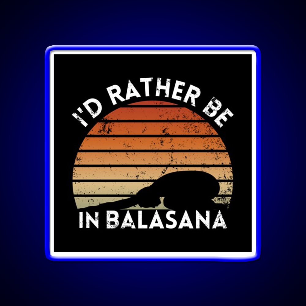 Yoga Life Id Rather Be In Balasana Yoga Led Neon Sign Rgb Color