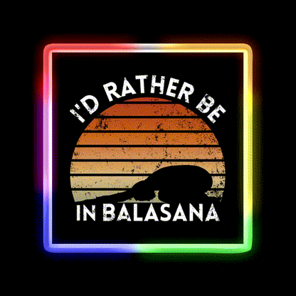 Yoga Life Id Rather Be In Balasana Yoga Led Neon Sign Rgb Color