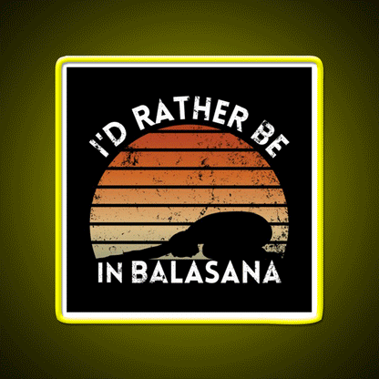 Yoga Life Id Rather Be In Balasana Yoga Led Neon Sign Rgb Color