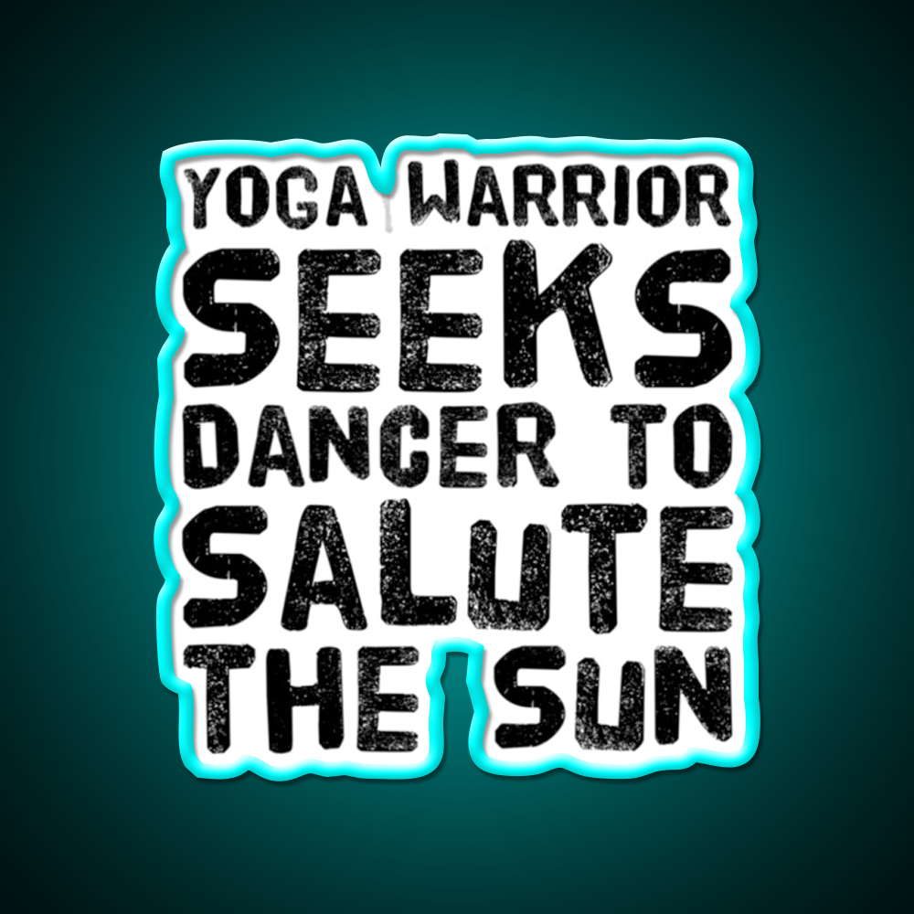 Yoga Warrior Seeks Dancer To Salute The Sun Yoga Led Neon Sign Rgb Color