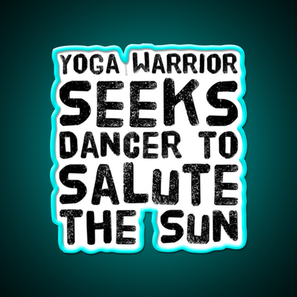 Yoga Warrior Seeks Dancer To Salute The Sun Yoga Led Neon Sign Rgb Color