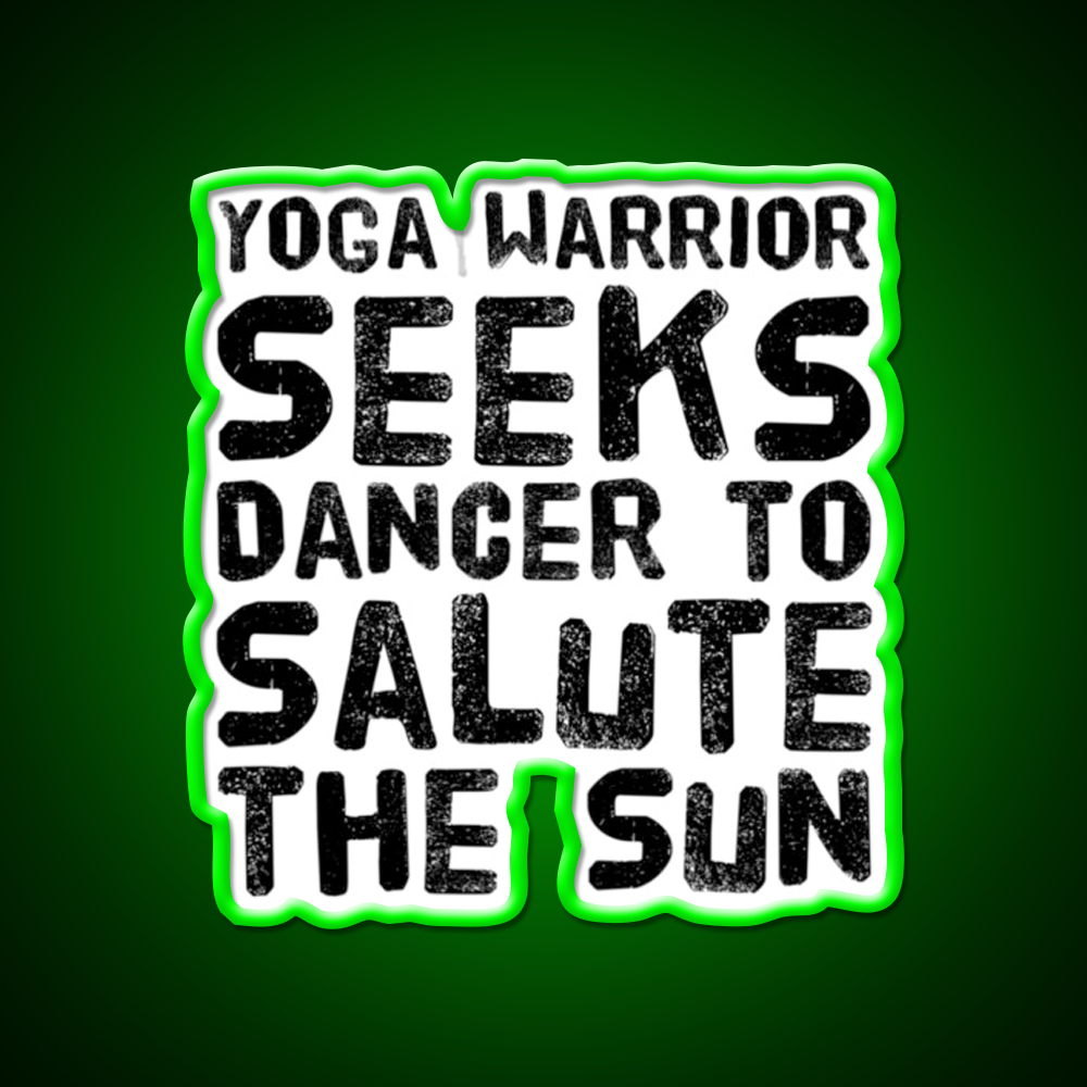 Yoga Warrior Seeks Dancer To Salute The Sun Yoga Led Neon Sign Rgb Color