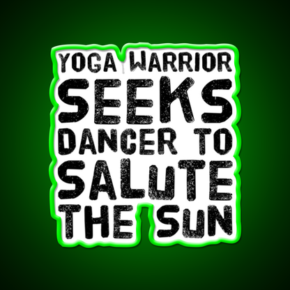 Yoga Warrior Seeks Dancer To Salute The Sun Yoga Led Neon Sign Rgb Color