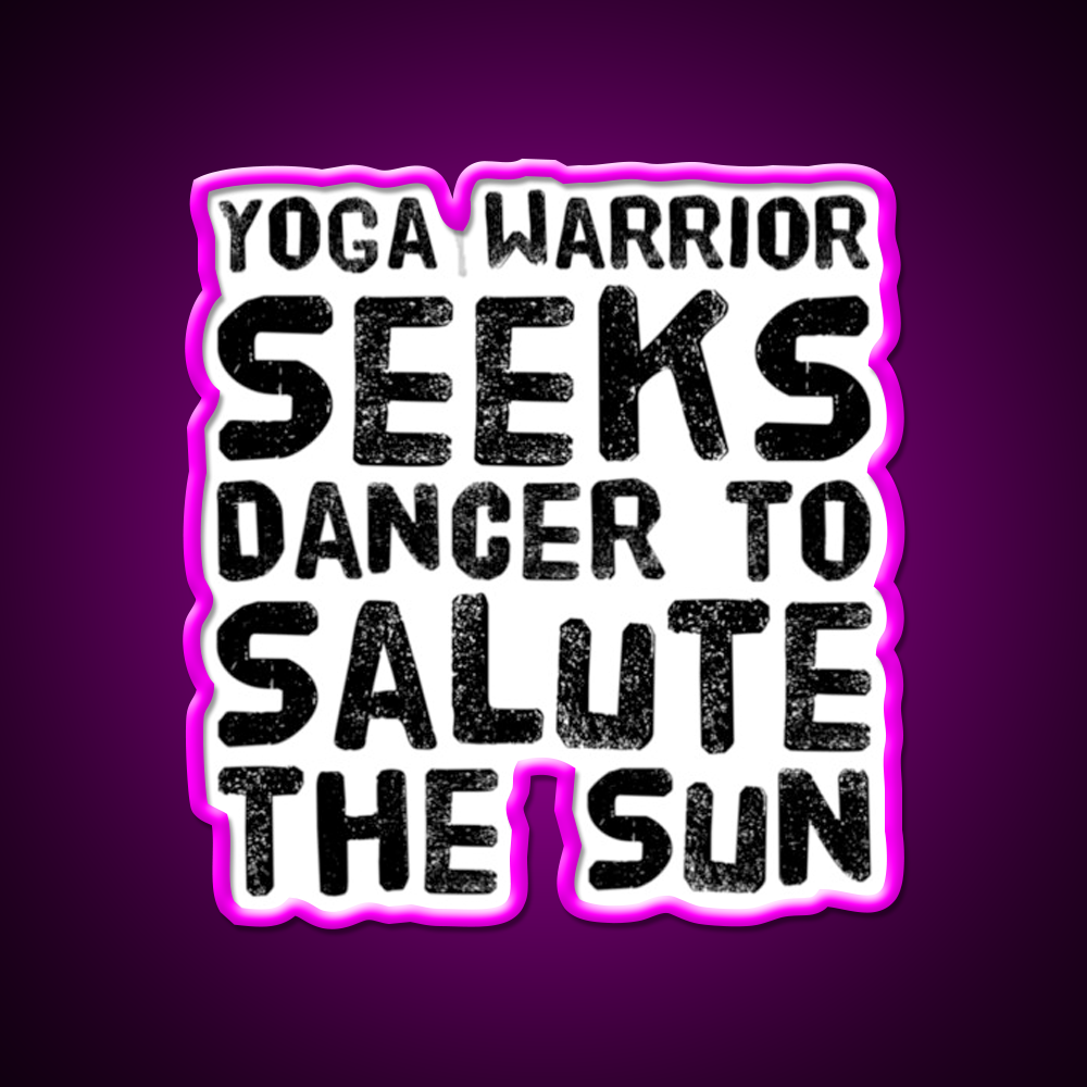 Yoga Warrior Seeks Dancer To Salute The Sun Yoga Led Neon Sign Rgb Color
