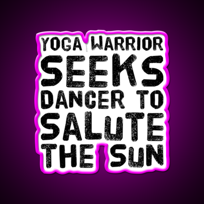 Yoga Warrior Seeks Dancer To Salute The Sun Yoga Led Neon Sign Rgb Color