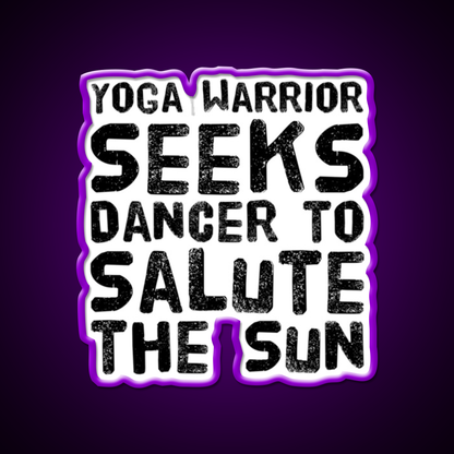 Yoga Warrior Seeks Dancer To Salute The Sun Yoga Led Neon Sign Rgb Color