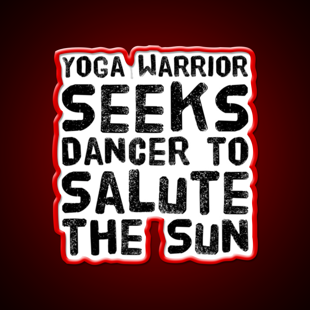 Yoga Warrior Seeks Dancer To Salute The Sun Yoga Led Neon Sign Rgb Color