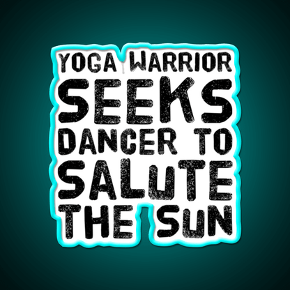 Yoga Warrior Seeks Dancer To Salute The Sun Yoga Led Neon Sign Rgb Color - Shineneon