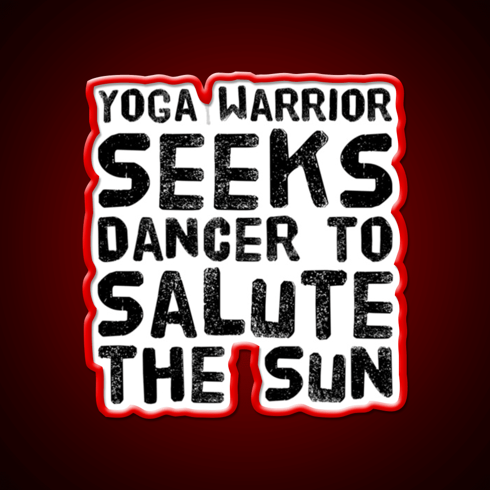 Yoga Warrior Seeks Dancer To Salute The Sun Yoga Led Neon Sign Rgb Color - Shineneon