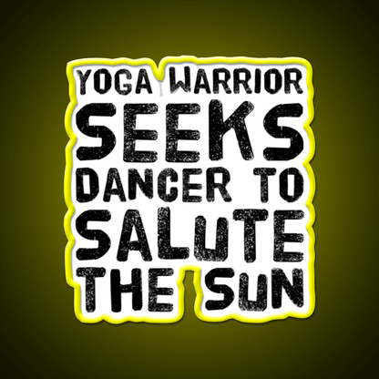 Yoga Warrior Seeks Dancer To Salute The Sun Yoga Led Neon Sign Rgb Color - Shineneon