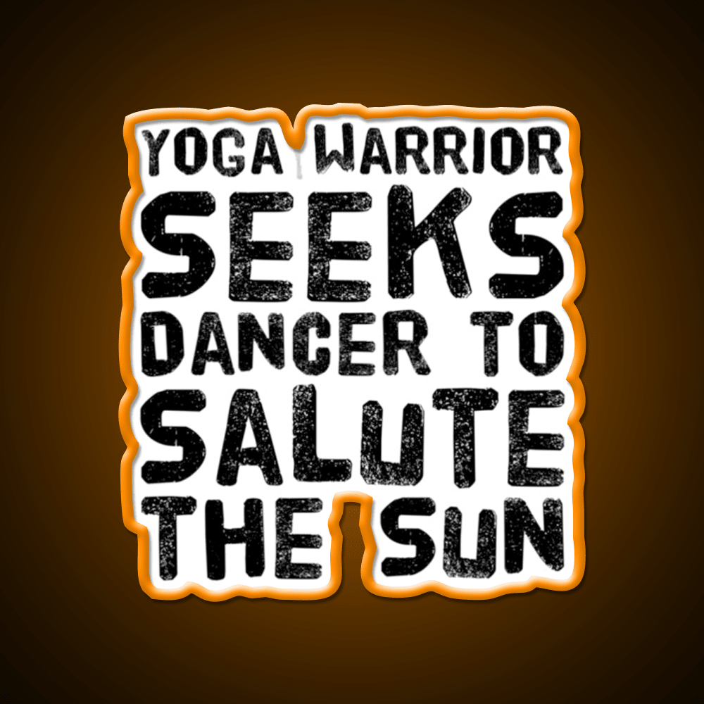 Yoga Warrior Seeks Dancer To Salute The Sun Yoga Led Neon Sign Rgb Color - Shineneon