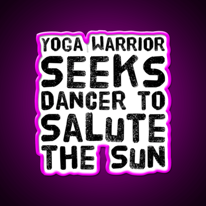Yoga Warrior Seeks Dancer To Salute The Sun Yoga Led Neon Sign Rgb Color - Shineneon