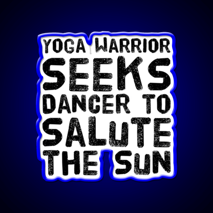 Yoga Warrior Seeks Dancer To Salute The Sun Yoga Led Neon Sign Rgb Color - Shineneon