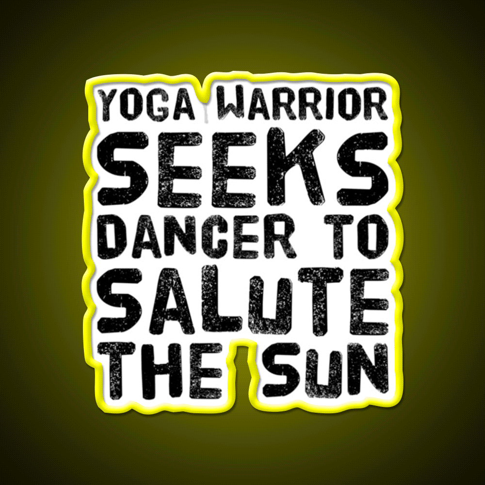 Yoga Warrior Seeks Dancer To Salute The Sun Yoga Led Neon Sign Rgb Color