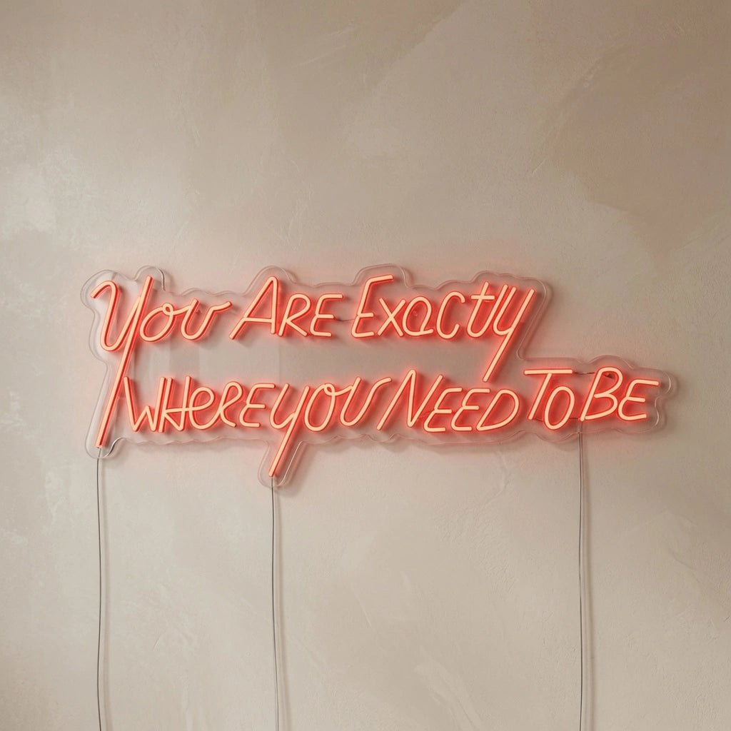 You Are Exactly LED Neon Sign - Shineneon