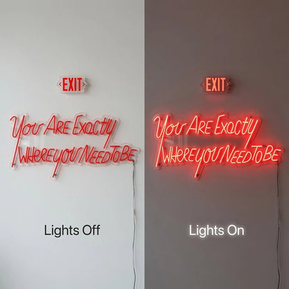 You Are Exactly LED Neon Sign - Shineneon