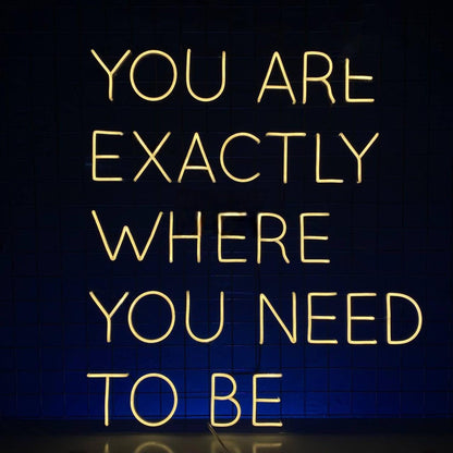 You Are Exactly Where You Need To Be Led Neon Sign Business Led Decor | Shineneon