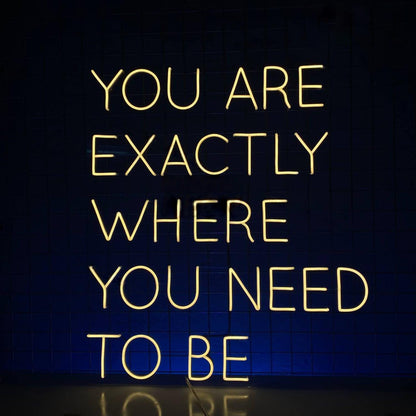 You Are Exactly Where You Need To Be Led Neon Sign Business Led Decor | Shineneon