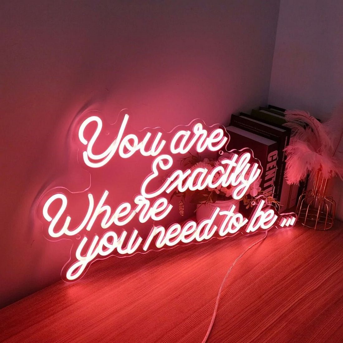 You Are Exactly Where You Need To Be Led Sign Business Neon Sign - Shineneon