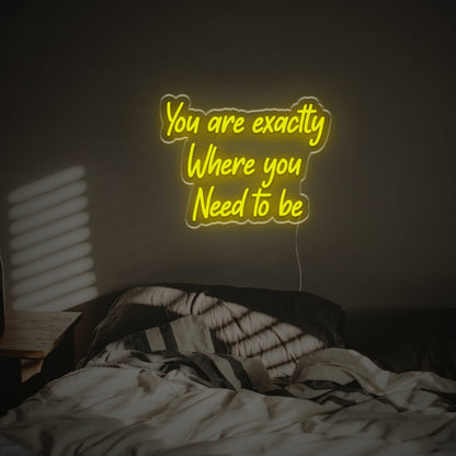 You Are Excatly You Need To Be Led Neon Sign | Shineneon