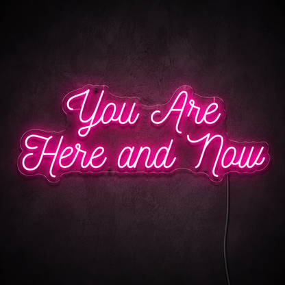 You Are Here And Now LED Neon Sign - 01 Original Product Image
