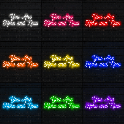 You Are Here And Now LED Neon Sign - 05 Color Grid