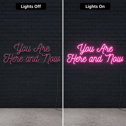 You Are Here And Now LED Neon Sign - Shineneon