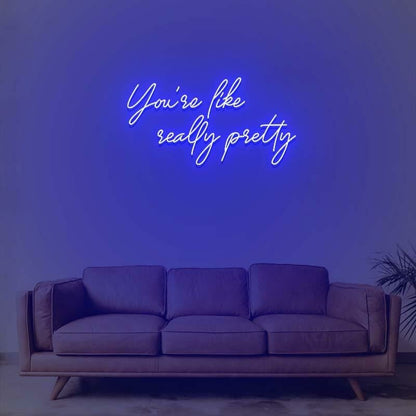 You Are Like Really Pretty 1 Led Neon Sign | Shineneon