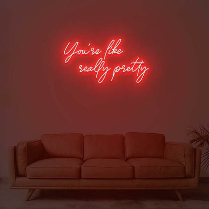 You Are Like Really Pretty 1 Led Neon Sign | Shineneon
