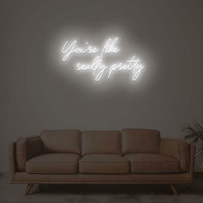 You Are Like Really Pretty 1 Led Neon Sign | Shineneon
