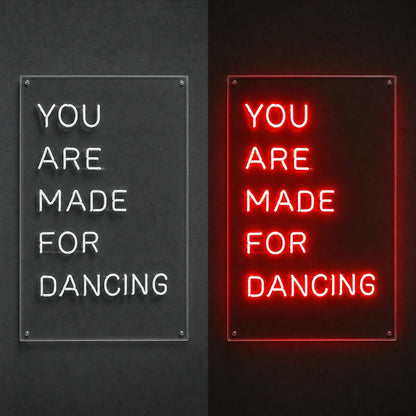 You Are Made For Dancing LED Neon Sign - Shineneon