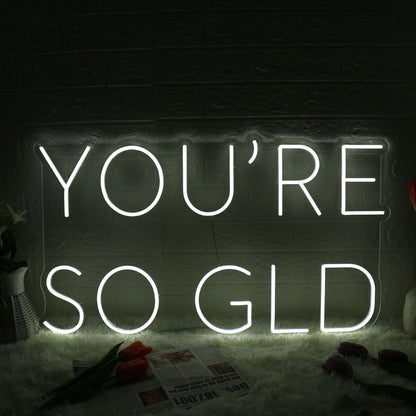 You Are So Gld White Led Neon Sign - Shineneon