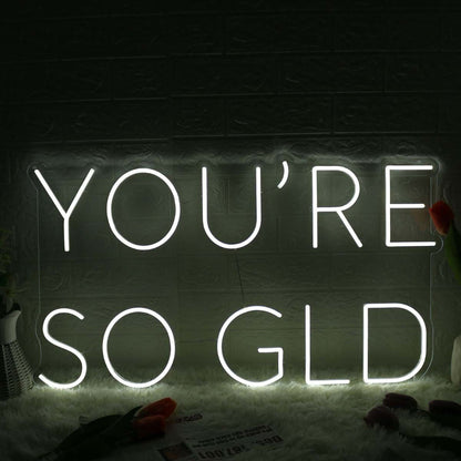 You Are So Gld White Led Neon Sign - Shineneon