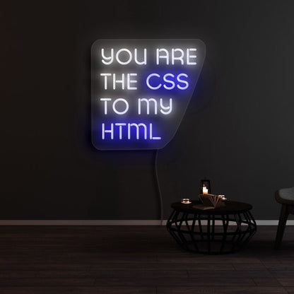 You Are The Css To My Html Neon Sign | Shineneon