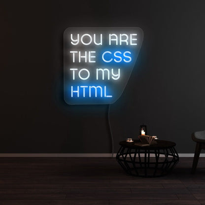 You Are The Css To My Html Neon Sign | Shineneon