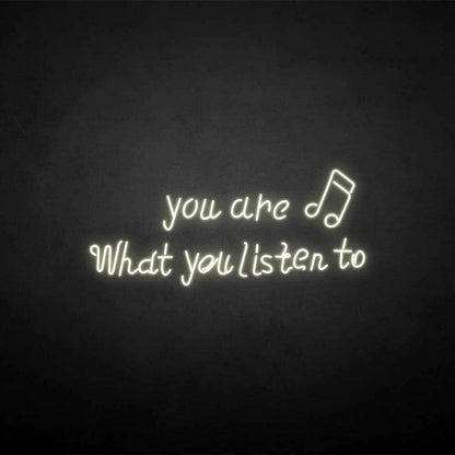 You Are What You Listen To Neon Sign | Shineneon
