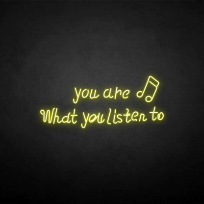 You Are What You Listen To Neon Sign | Shineneon