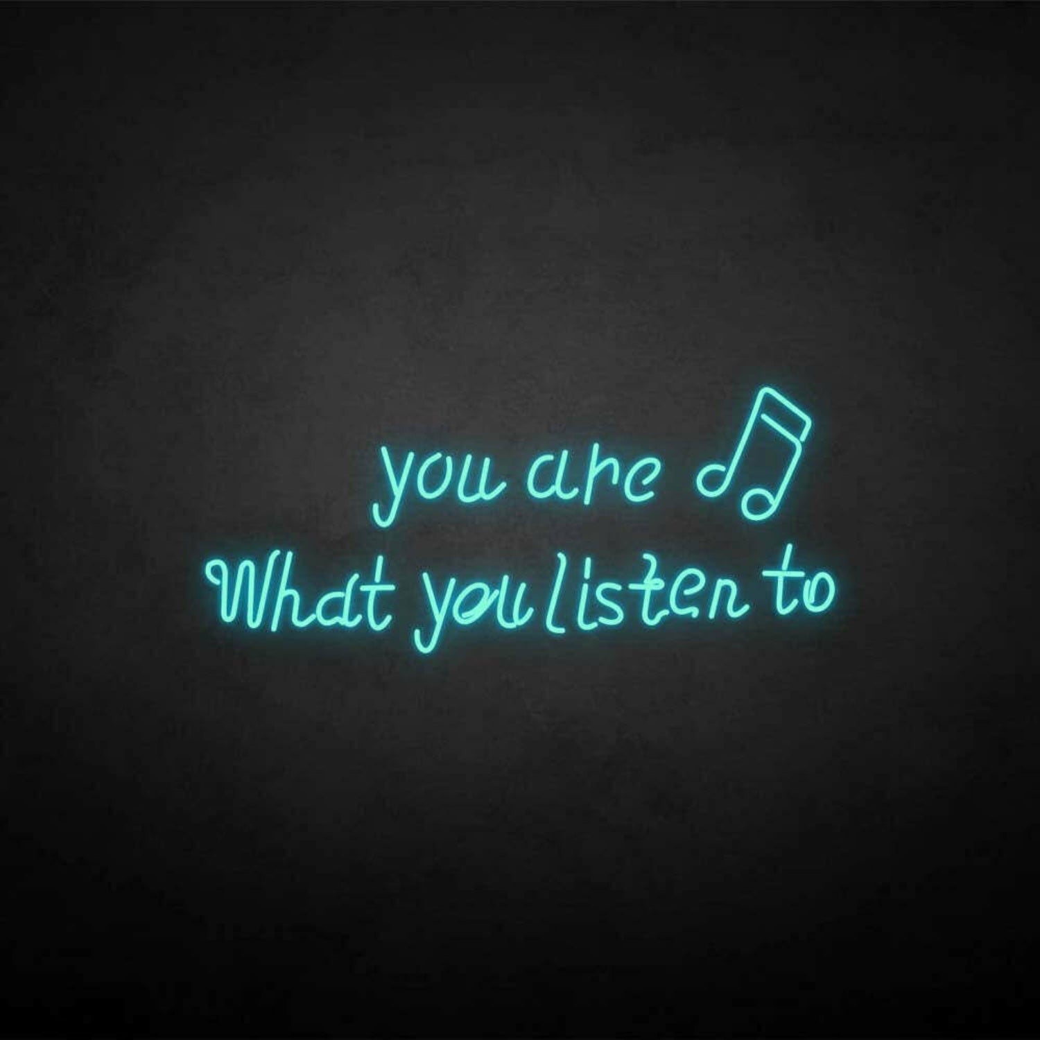 You Are What You Listen To Neon Sign | Shineneon