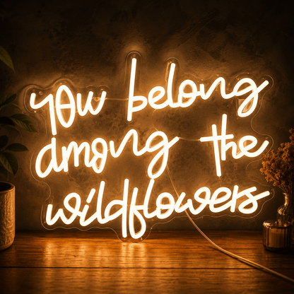 You Belong Among The Wildflowers LED Neon Sign - Shineneon