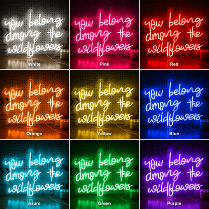 You Belong Among The Wildflowers LED Neon Sign - Shineneon