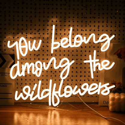 You Belong Among The Wildflowers LED Neon Sign - Shineneon
