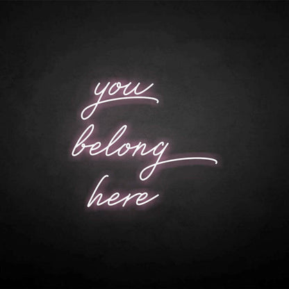 You Belong Here Neon Sign | Shineneon