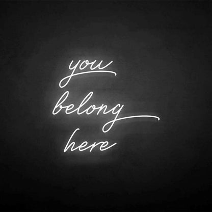 You Belong Here Neon Sign | Shineneon