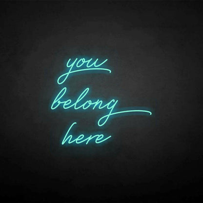 You Belong Here Neon Sign | Shineneon
